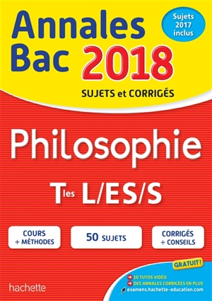 Philosophie terminales L, ES, S : annales bac 2018 : sujets et corrigés, sujets 2017 inclus - Lisa Klein