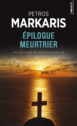 Une enquête de Kostas Charitos. Epilogue meurtrier - Pétros Markaris