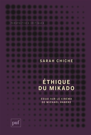 Ethique du mikado : essai sur le cinéma de Michael Haneke. Tuer plus doucement : un entretien avec Michael Haneke - Sarah Chiche