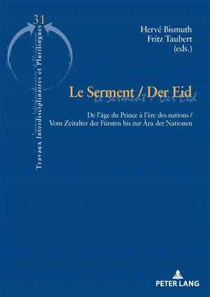 Le serment : de l'âge du Prince à l'ère des nations. Der Eid : vom Zeitalter der Fürsten bis zur Ära der Nationen