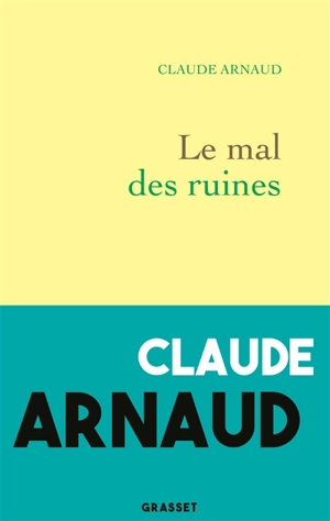 Le mal des ruines - Claude Arnaud