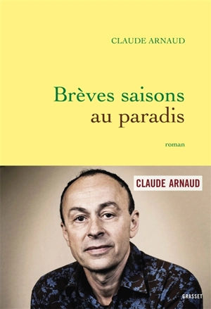 Brèves saisons au paradis - Claude Arnaud
