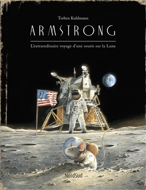 Armstrong : l'extraordinaire voyage d'une souris sur la Lune - Torben Kuhlmann