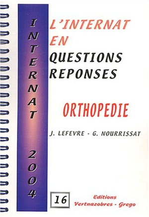 L'internat en questions réponses. Vol. 16. Orthopédie - Jérémie Lefèvre