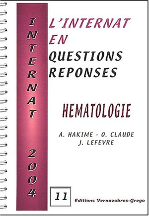 L'internat en questions réponses. Vol. 11. Hématologie - A. Hakime