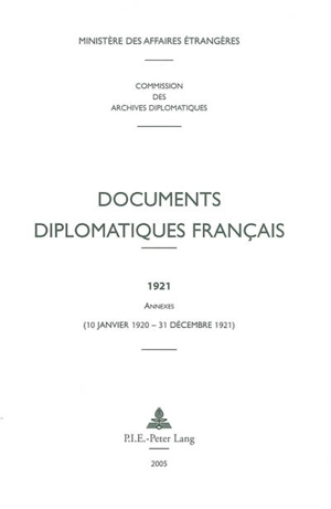 Documents diplomatiques français : 1921. Annexes : 10 janvier 1920-31 décembre 1921 - France. Ministère des affaires étrangères (1588-2007)