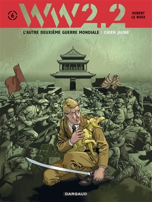 WW.2.2 : l'autre deuxième guerre mondiale. Vol. 6. Chien jaune - Hubert