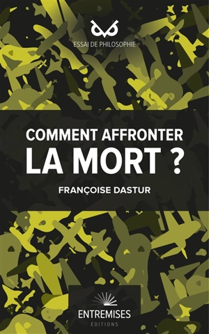 Comment affronter la mort ? - Françoise Dastur