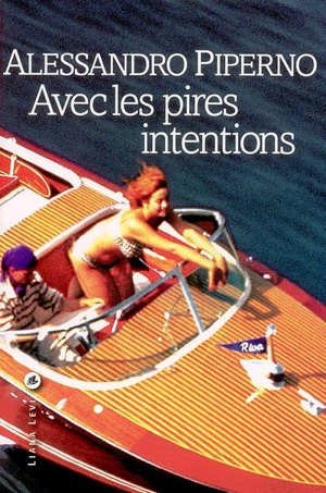 Avec les pires intentions - Alessandro Piperno