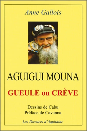 Aguigui Mouna : gueule ou crève - Anne Gallois