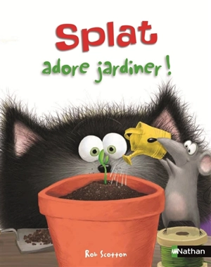 Splat le chat. Vol. 14. Splat adore jardiner ! - Rob Scotton