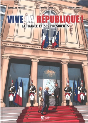 Vive la République : la France et ses présidents - Bertrand Munier