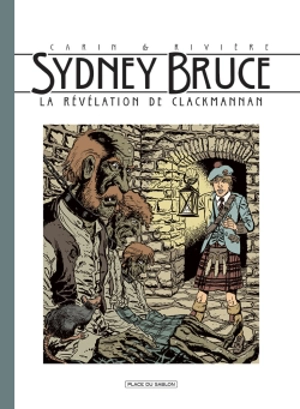 Sydney Bruce. Vol. 2. La révélation de Clackmanann - François Rivière