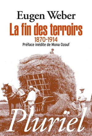 La fin des terroirs : la modernisation de la France rurale, 1870-1914 - Eugen Joseph Weber