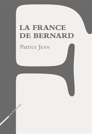 La France de Bernard - Patrice Jean