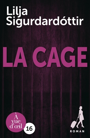 Reykjavik noir : la trilogie. Vol. 3. La cage - Lilja Sigurdardottir