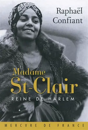 Madame St-Clair, reine de Harlem - Raphaël Confiant