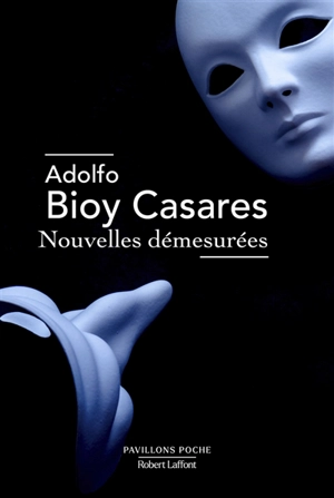 Nouvelles démesurées - Adolfo Bioy Casares