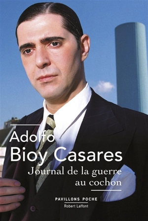 Journal de la guerre au cochon - Adolfo Bioy Casares