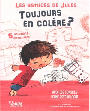 Toujours en colère ? : 5 solutions infaillibles : avec les conseils d'une psychologue - Chiara Piroddi