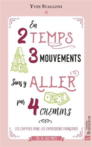 En 2 temps 3 mouvements sans y aller par 4 chemins : les chiffres dans les expressions françaises - Yves Stalloni