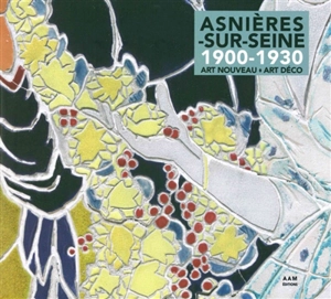 Asnières-sur-Seine 1900-1930 : Art nouveau-Art déco - Milena Charbit