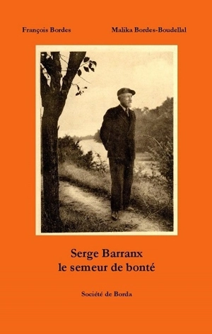 Serge Barranx : le semeur de bonté - François Bordes