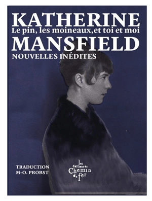 Le pin, les moineaux, et toi et moi : nouvelles inédites - Katherine Mansfield