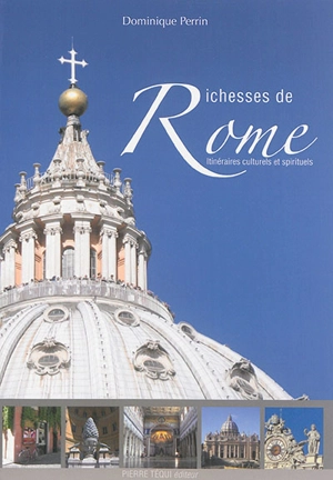 Richesses de Rome : itinéraires culturels et spirituels - Hugues Perrin