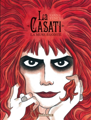 La Casati : la muse égoïste - Vanna Vinci