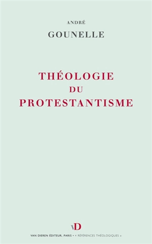 Théologie du protestantisme : notions et structures - André Gounelle