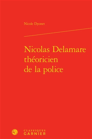 Nicolas de La Mare : théoricien de la police - Nicole Dyonet