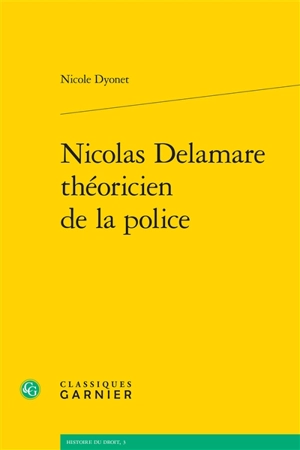 Nicolas de La Mare : théoricien de la police - Nicole Dyonet