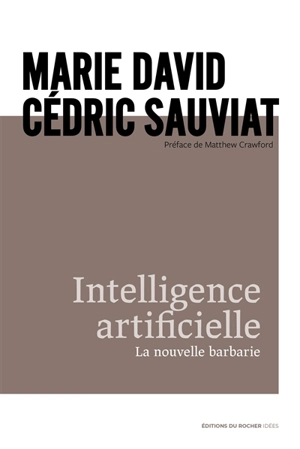 Intelligence artificielle : la nouvelle barbarie - Marie David