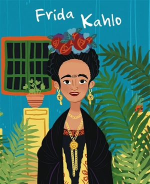 La vie de Frida Kahlo - Jane Kent