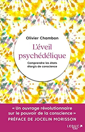 L'éveil psychédélique : comprendre les états élargis de conscience - Olivier Chambon