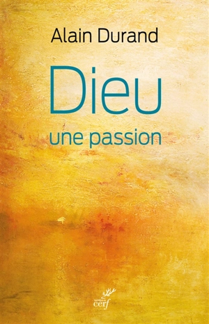 Dieu, une passion - Alain Durand