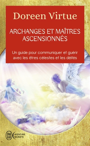 Archanges et maîtres ascensionnés : un guide pour communiquer et guérir avec les êtres célestes et les déités - Doreen Virtue