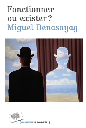 Fonctionner ou exister ? - Miguel Benasayag