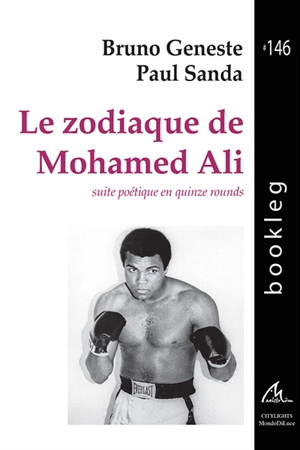 Le zodiaque de Mohamed Ali : suite poétique en quinze rounds - Bruno Geneste