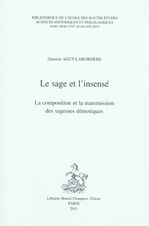 Le sage et l'insensé : la composition et la transmission des sagesses démotiques - Damien Agut-Labordère