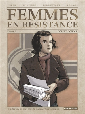 Femmes en résistance. Vol. 2. Sophie Scholl : une étudiante soupçonnée d'activités subversives - Régis Hautière