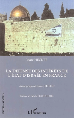 La défense des intérêts de l'Etat d'Israël en France - Marc Hecker