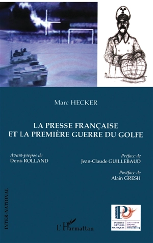 La presse française et la première guerre du Golfe - Marc Hecker