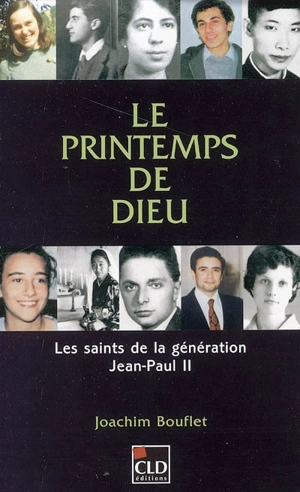 Le printemps de Dieu : les saints de la génération Jean-Paul II - Joachim Bouflet