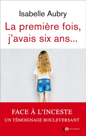 La première fois, j'avais six ans... - Isabelle Aubry