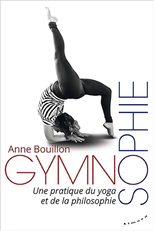 Gymnosophie : une pratique du yoga et de la philosophie - Anne Bouillon