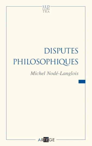 Au service de la sagesse. Vol. 2. Disputes philosophiques - Michel Nodé-Langlois