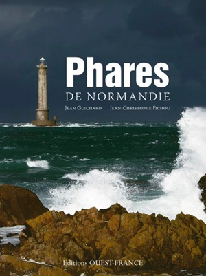 Phares de Normandie : du Tréport au Mont-Saint-Michel - Jean-Christophe Fichou