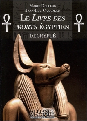 Le Livre des morts égyptien décrypté - Marie Delclos